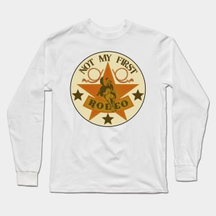 Not My First Rodeo, Not My First Time Long Sleeve T-Shirt